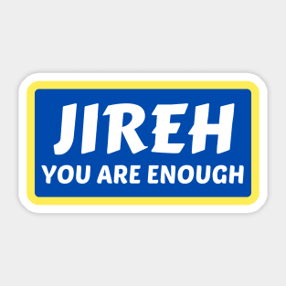 Jireh You Are Enough | Christian Saying Sticker